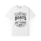 I Like Big Boats and I Cannot Lie Tee