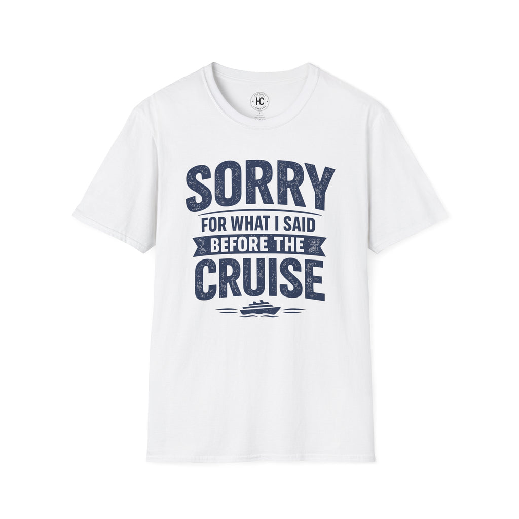 Sorry For What I Said Before The Cruise Tee