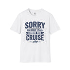 Sorry For What I Said Before The Cruise Tee