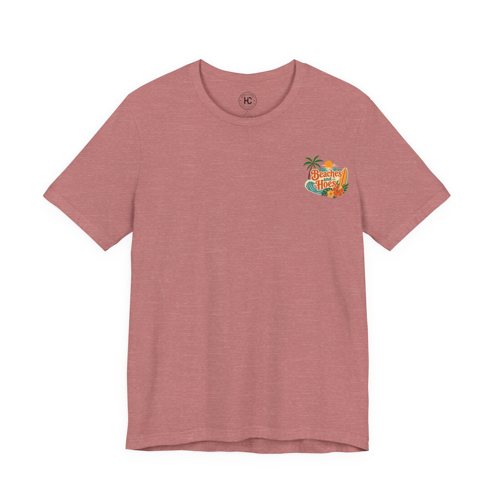 Beaches and Hoes Full Color Tee
