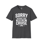 Sorry For What I Said Before The Cruise Tee