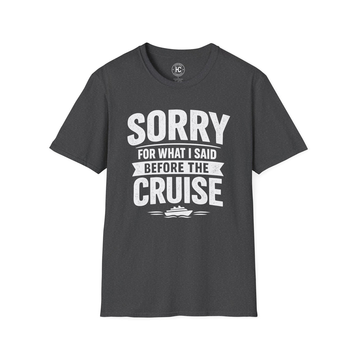 Sorry For What I Said Before The Cruise Tee