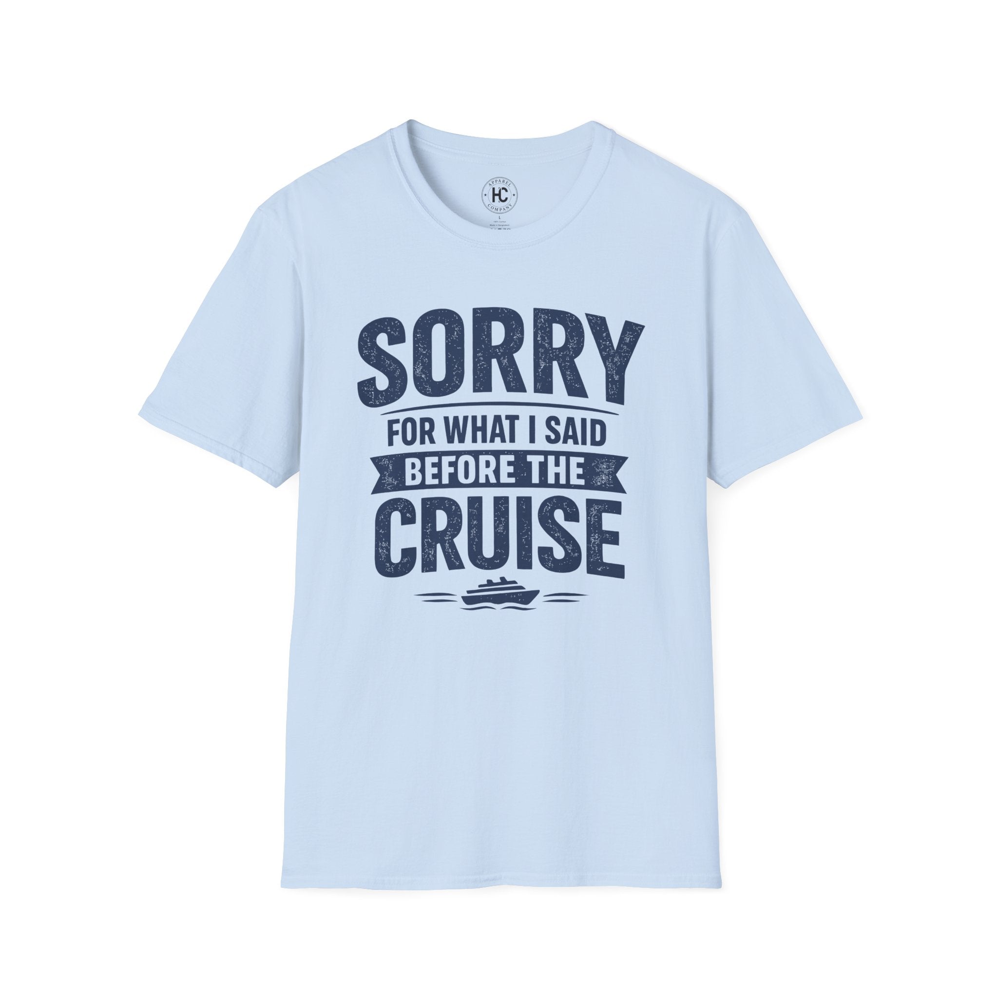 Sorry For What I Said Before The Cruise Tee