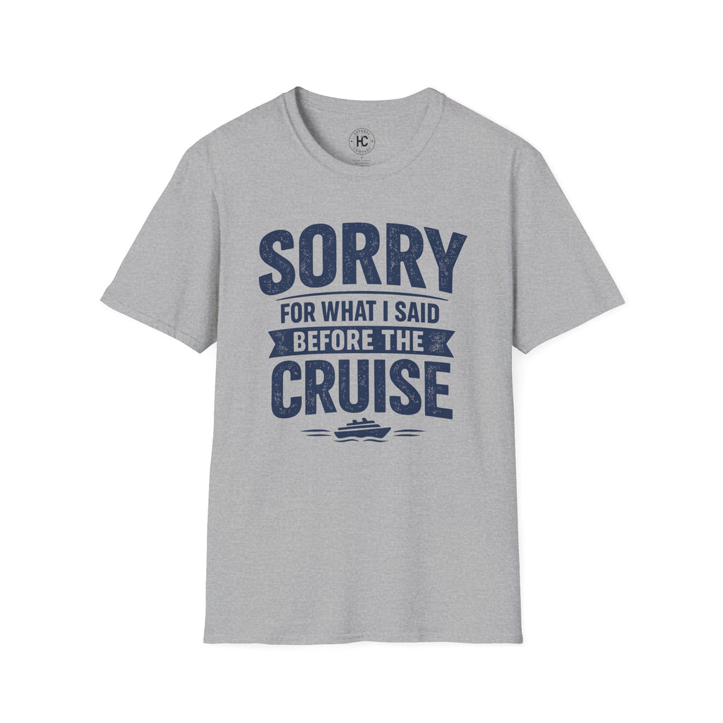 Sorry For What I Said Before The Cruise Tee
