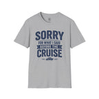Sorry For What I Said Before The Cruise Tee