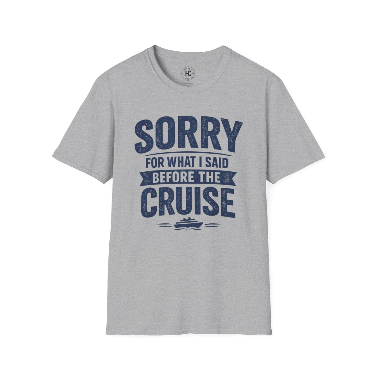 Sorry For What I Said Before The Cruise Tee