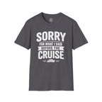 Sorry For What I Said Before The Cruise Tee