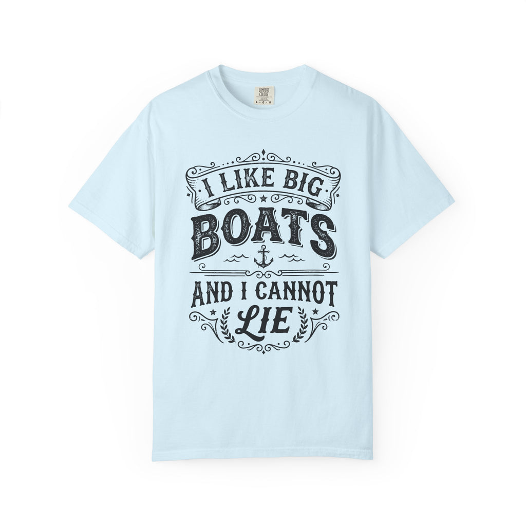 I Like Big Boats and I Cannot Lie Tee