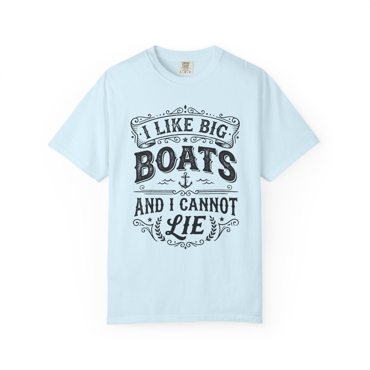 I Like Big Boats and I Cannot Lie Tee