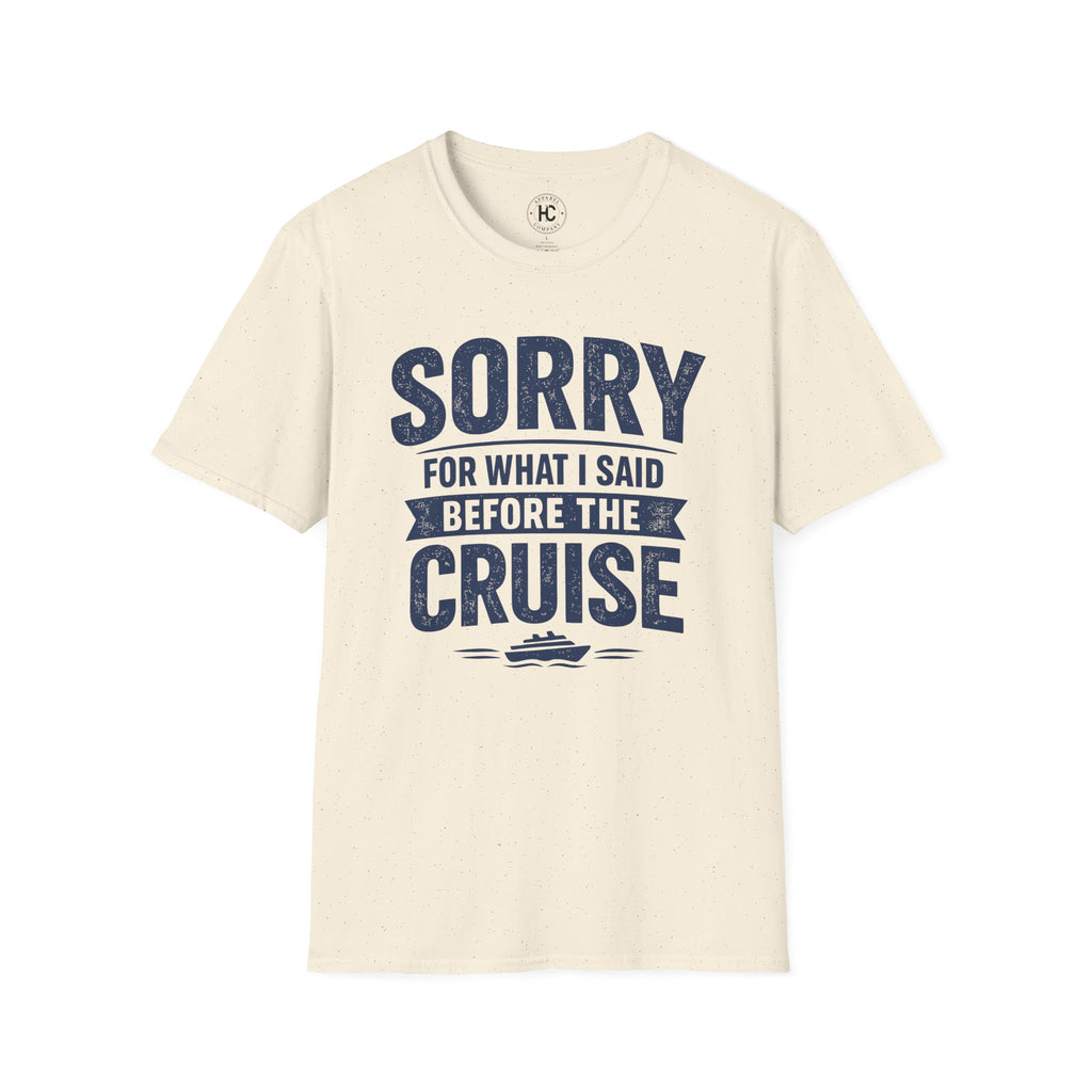 Sorry For What I Said Before The Cruise Tee