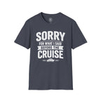 Sorry For What I Said Before The Cruise Tee